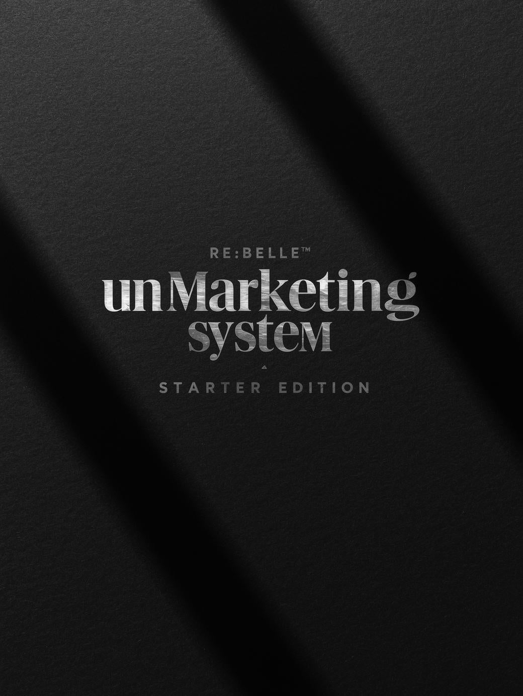 🖤 RE:BELLE™ THE UNMARKETING SYSTEM — Starter Edition